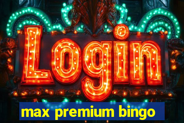 max premium bingo